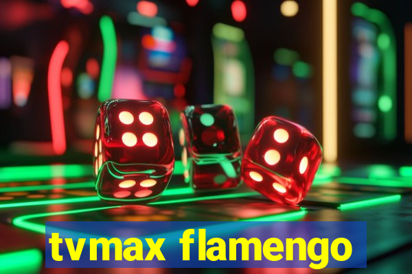 tvmax flamengo